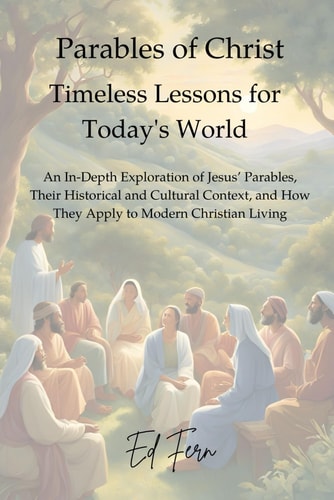 Parables of Christ Timeless Lessons for Today's World