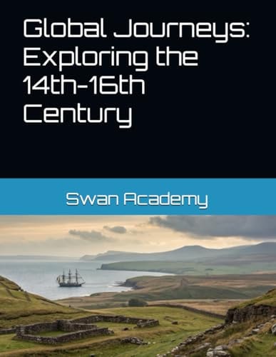 Global Journeys Exploring the 14th-16th Century