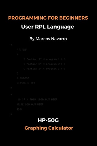PROGRAMMING FOR BEGINNERS User RPL Language HP-50G Graphing Calculator
