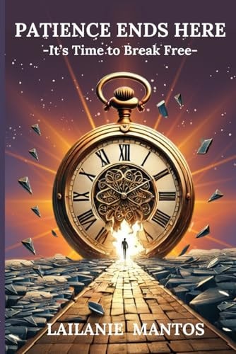 Patience Ends Here It's Time to Break Free
