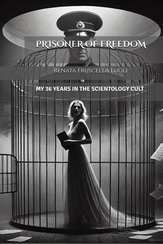 Prisoner of Freedom My 36 Years in the Scientology Cult
