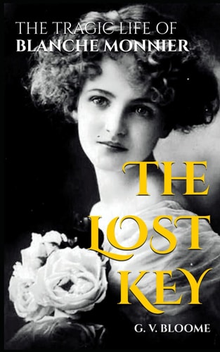 The LOST KEY The Tragic Life of Blanche Monnier