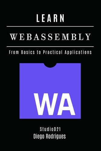 LEARN WebAssembly From Basics to Practical Applications