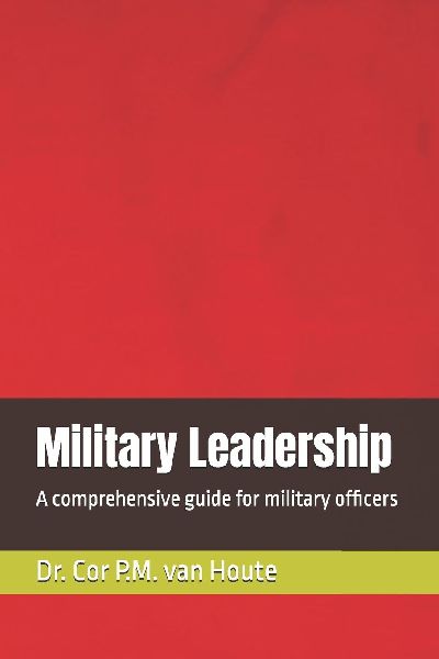 Military Leadership: A comprehensive guide for military officers