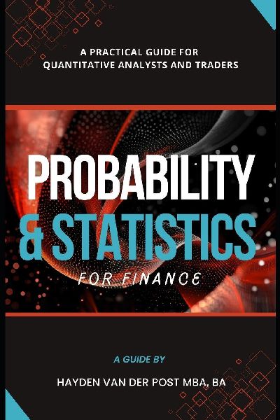 Probability and Statistics for Finance: A Practical Guide for  Quantitative Analysts and Traders