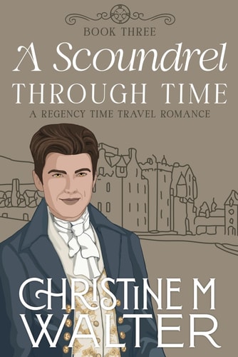 A Scoundrel Through Time Book Three in the Through Time Series