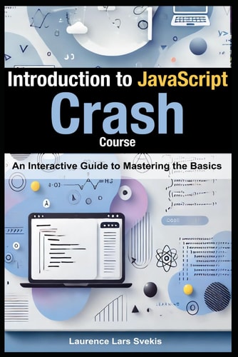 Introduction to JavaScript Crash Course: An Interactive Guide to Mastering the Basics