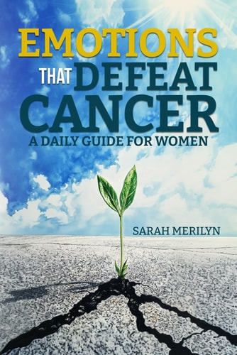 Emotions That Defeat Cancer A Daily Guide for Women