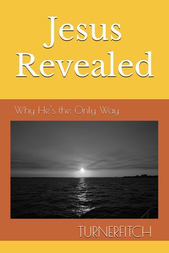 Jesus Revealed Why He's the Only Way