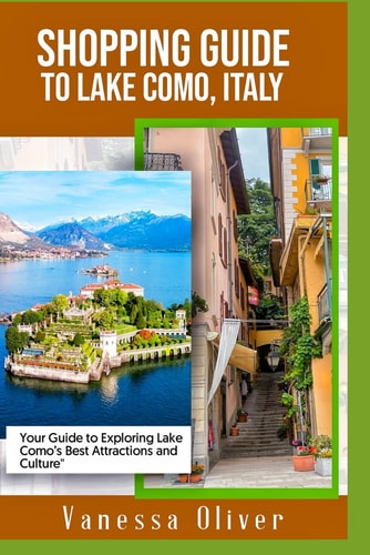 Shopping Guide to Lake Como, Italy Your Guide to Explore Lake Como's Best Attractions and Culture