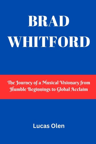 Brad Whitford The Journey of a Musical Visionary from Humble Beginnings to Global Acclaim