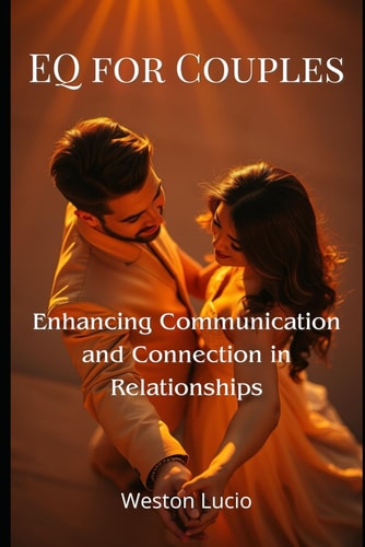 EQ for Couples Enhancing Communication and Connection in Relationships