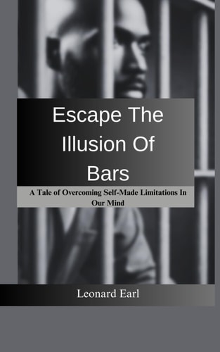 Escape The Illusion Of Bars A Tale Of Overcoming Self-Made Limitations In Our Mind