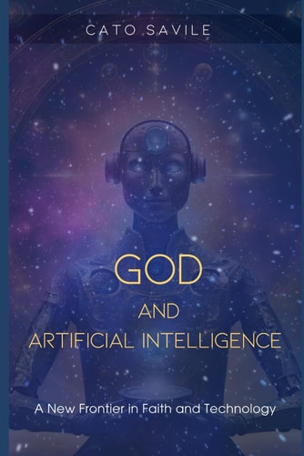 GOD and Artificial Intelligence A New Frontier in Faith and Technology