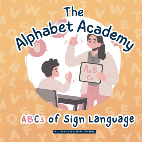 ABCs of Sign Language by Alphabet Academy Fun & Inclusive Learning with Alphabet Academy's ABCs of Sign Language for Children!