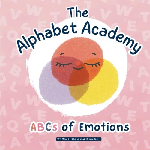 ABCs of Emotions by The Alphabet Academy Develop Emotional Intelligence with The Alphabet Academy's ABC Book for Kids!