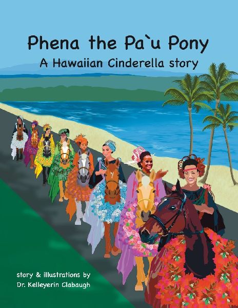 Phena the Pau Pony: A Hawaiian Cinderella story