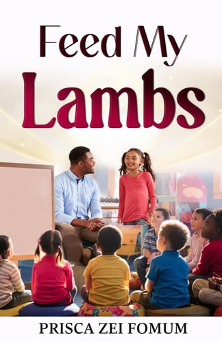 Feed My Lambs The Ministry to Children