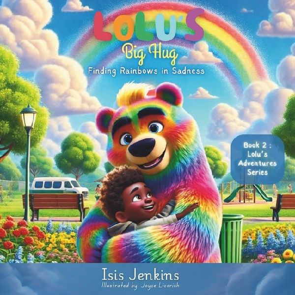 Lolus Big Hug: Finding Rainbows in Sadness