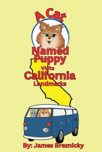A Cat Named Puppy Visits California Landmarks Exploring Famous Sights in the Golden State with Cute Cats, Fun Rhymes, Stunning Scenery, and Amazing Landmarks for Kids
