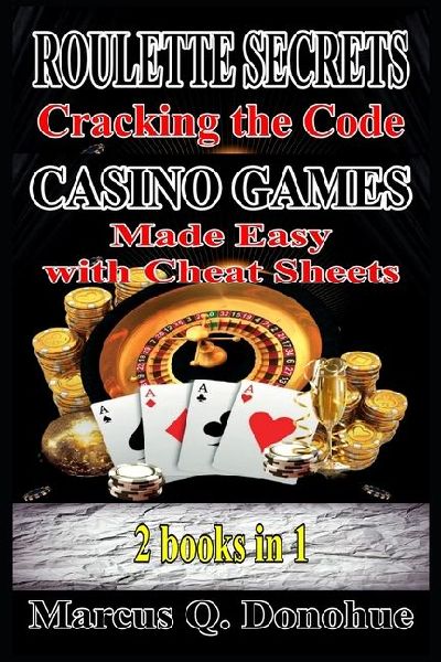 Roulette Secrets Cracking the Code  Casino Games Made Easy with Cheat Sheets  2 Books in 1