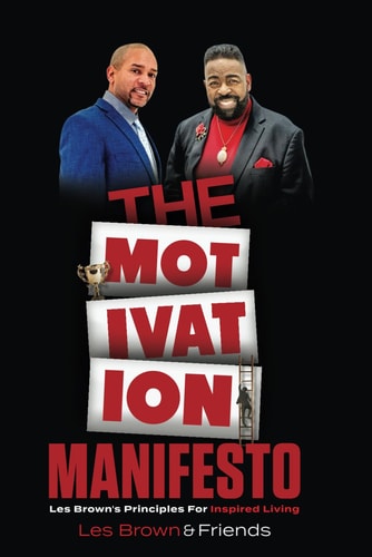 Motivation Manifesto Les Brown's Principles for Inspired Living