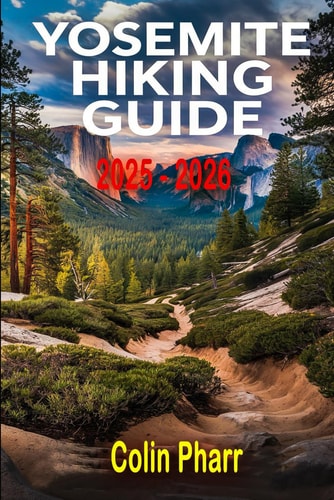 Yosemite Hiking Guide 2025 - 2026