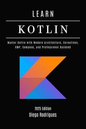 Learn Kotlin From Fundamentals to Practical Applications