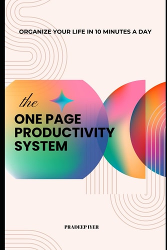 The One-Page Productivity System Organize Your Life in 10 Minutes a Day