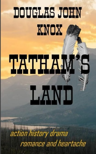 Tatham"s Land Western Action, History, Drama, Romance and Heartache