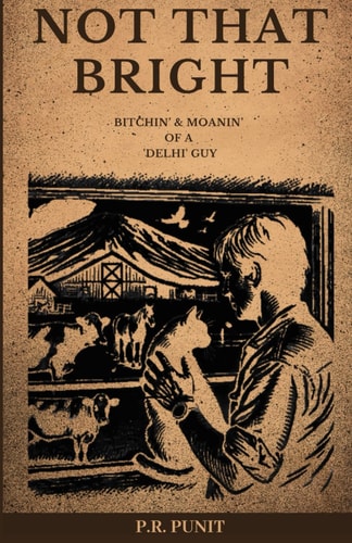 Not That Bright Bitchin' & Moanin' of a 'Delhi' Guy