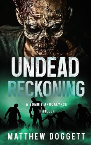 Undead Reckoning A Zombie Apocalypse Thriller