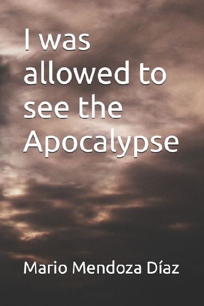 I was allowed to see the Apocalypse