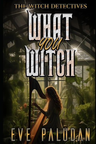 What You Witch A Paranormal Women's Mystery Novel