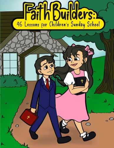 Faith Builders 46 Lessons for Children's Sunday School