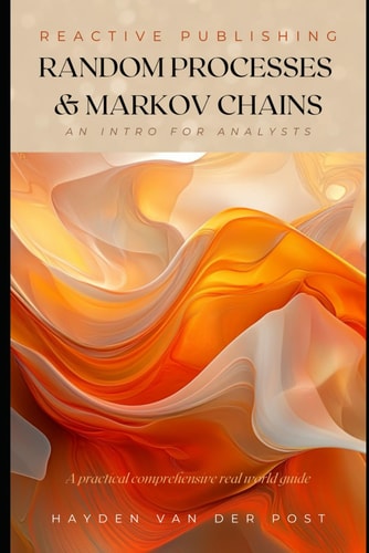 Random Processes & Markov Chains A Comprehensive Guide to Stochastic Modeling and Applications