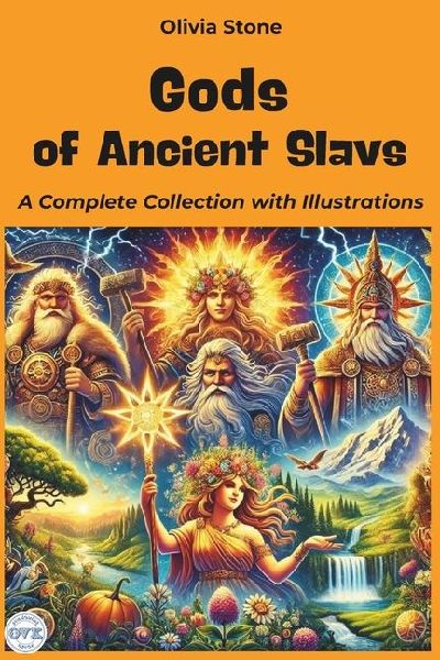 Gods of Ancient Slavs: A Complete Collection with Illustrations