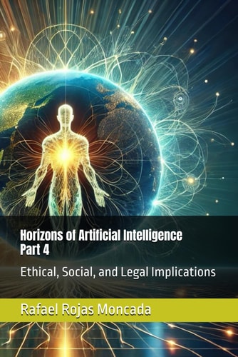 Horizons of Artificial Intelligence, Part 4 Ethical, Social, and Legal Implications