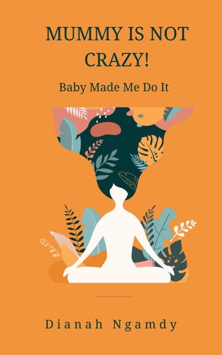 Mummy is NOT Crazy! Baby Made Me Do It
