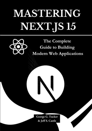 Mastering Next.js 15 The Complete Guide to Building Modern Web Applications