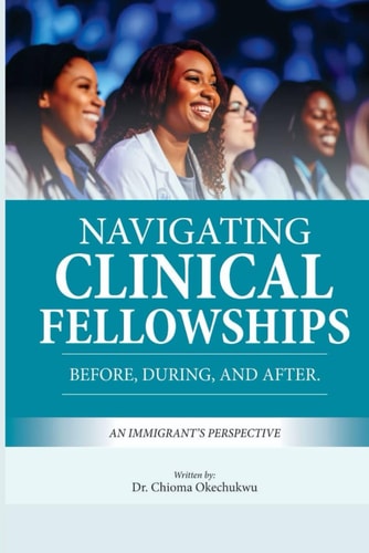 Navigating Clinical Fellowships Before, During and After: An Immigrant's Perspective