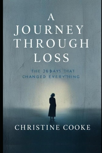 A Journey Through Loss The 26 Days That Changed Everything