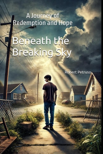 Beneath the Breaking Sky A Journey of Redemption and Hope