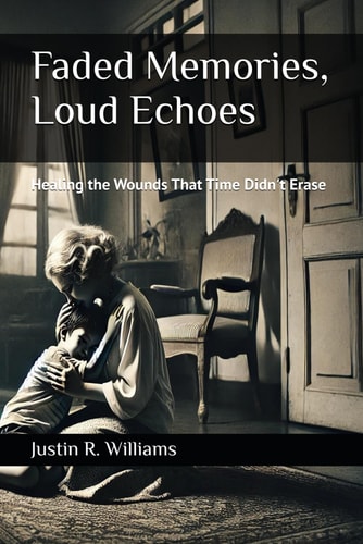 Faded Memories, Loud Echoes Healing the Wounds That Time Didn't Erase
