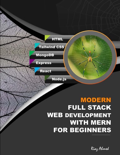 Modern Full Stack Web Development With MERN For Beginners Develop Real-World Projects With HTML, Tailwind CSS, MongoDB, Express, React, and Node.js