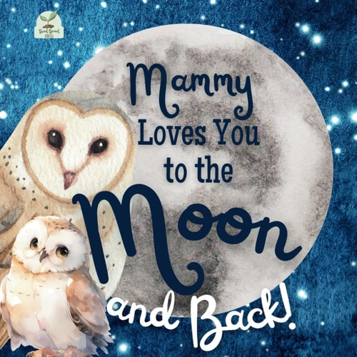Mammy Loves You to the Moon and Back A Beautiful Story of Love That Stretches as Far as the Stars