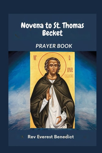 Novena to St. Thomas Becket "A Nine-Day Devotional Journey to Courage, Faith, and Martyrdom"