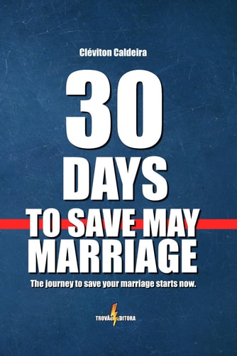 30 Days to Save My Marriage The Journey to Save Your Marriage Starts Now.