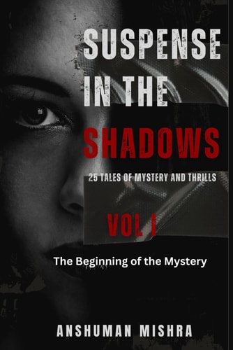 Suspense in the Shadows 25 Tales of Mystery and Thrills