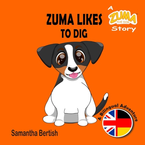 Zuma Likes to Dig A Zuma the Dog Story: A Bilingual Adventure